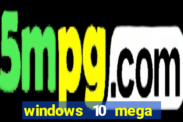 windows 10 mega lite premium download